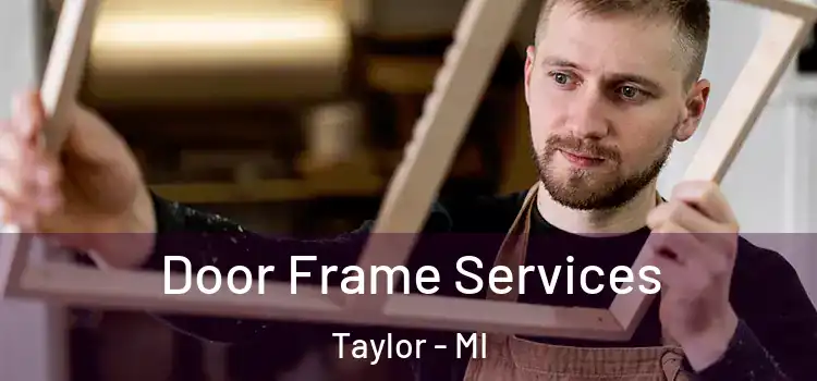 Door Frame Services Taylor - MI