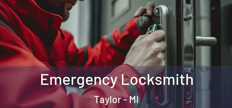 Emergency Locksmith Taylor - MI
