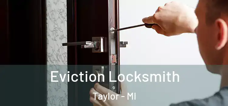 Eviction Locksmith Taylor - MI