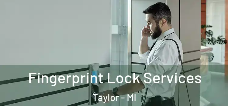 Fingerprint Lock Services Taylor - MI