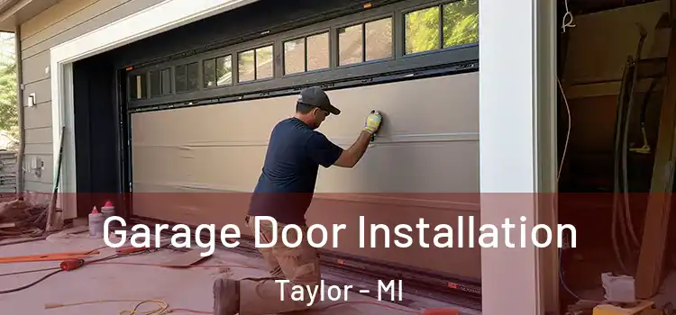  Garage Door Installation Taylor - MI