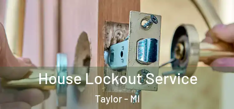 House Lockout Service Taylor - MI