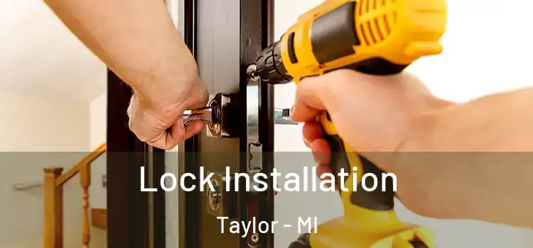 Lock Installation Taylor - MI