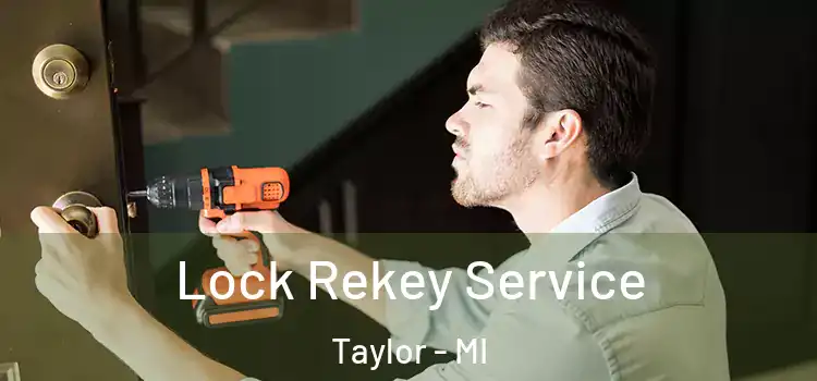 Lock Rekey Service Taylor - MI