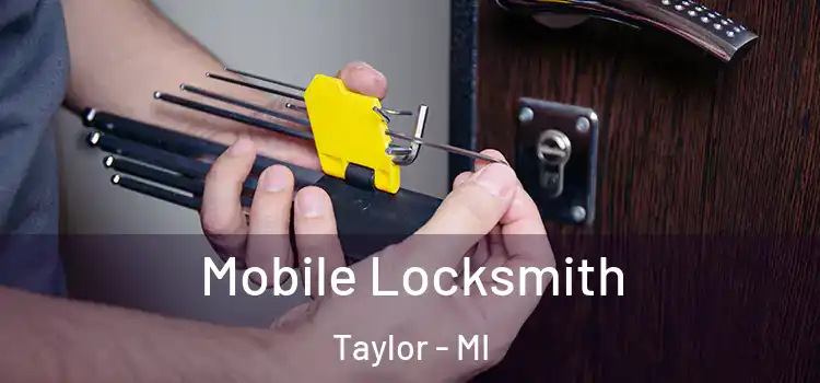  Mobile Locksmith Taylor - MI