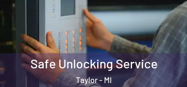 Safe Unlocking Service Taylor - MI