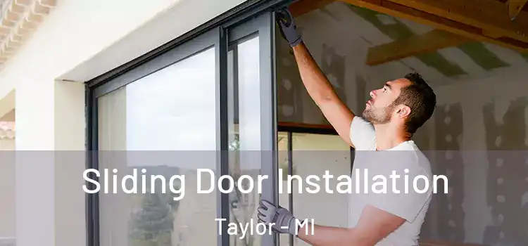 Sliding Door Installation Taylor - MI