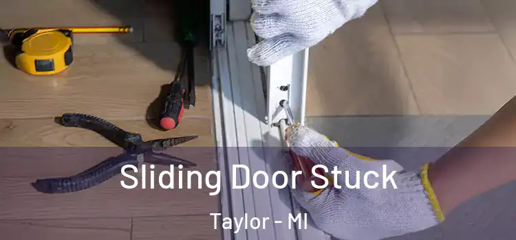 Sliding Door Stuck Taylor - MI